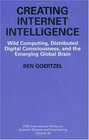 Creating Internet Intelligence Wild Computing Distributed Digital Consciousness and the Emerging Global Brain