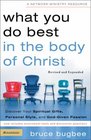 What You Do Best in the Body of Christ  Discover Your Spiritual Gifts Personal Style and GodGiven Passion