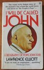 I Will be Called John A Biography of Pope John XXIII