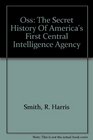 OSS  The Secret History of America's First Central Intelligence Agency