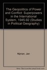The Geopolitics of Power and Conflict Superpowers in the International System 19451992