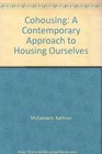 Cohousing A Contemporary Approach to Housing Ourselves