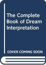 The Complete Book of Dream Interpretation