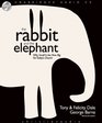 The Rabbit and the Elephant Why Small Is the New Big for Today's Church