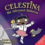 Celestina the Astronaut Ballerina A Kids' ReadAloud Picture Book About Space Astronauts and Following Your Dreams