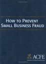 The Small Business Fraud Prevention Manual