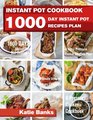 Instant Pot Cookbook 1000 Day Instant Pot Recipes Plan 1000 Days Instant Pot Diet Cookbook 3 Years Pressure Cooker Recipes Plan The Ultimate  Recipes Challenge A Pressure Cooker Cookbook