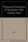 SEA Physical Chemistry of Surfaces