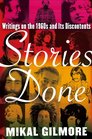 Stories Done Writings on the 1960s and Its Discontents