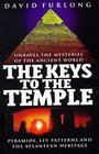 The Keys to the Temple Unravel the Mysteries of the Ancient World Pyramids Ley Patterns and the Atlantean Heritage