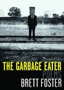 The Garbage Eater Poems