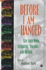 Before I Am Hanged: Ken Saro-Wiwa, Literature, Politics, and Dissent