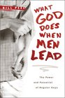 What God Does When Men Lead The Power and Potential of Regular Guys