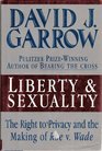 LIBERTY AND SEXUALITY THE RIGHT TO PRIVACY AND THE MAKING OF ROE V WADE