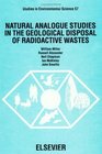 Natural Analogue Studies in the Geological Disposal of Radioactive Wastes