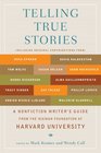 Telling True Stories A Nonfiction Writers' Guide from the Nieman Foundation at Harvard University