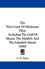 The West Coast Of Hindostan Pilot Including The Gulf Of Manar The Maldivh And The Lakadivh Islands