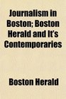 Journalism in Boston Boston Herald and It's Contemporaries