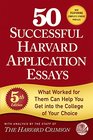 50 Successful Harvard Application Essays What Worked for Them Can Help You Get into the College of Your Choice