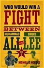 Who Would Win a Fight Between Muhammad Ali and Bruce Lee The Sports Fan's Book of Answers