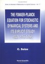 The FokkerPlanck Equation for Stochastic Dynamical Systems and Its Explicit Steady State Solutions
