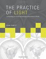 The Practice of Light A Genealogy of Visual Technologies from Prints to Pixels