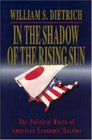In the Shadow of the Rising Sun The Political Roots of American Economic Decline