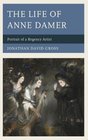 The Life of Anne Damer Portrait of a Regency Artist