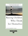 Raising Children Who Think for the mselves