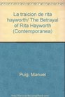 La traicion de rita hayworth/ The Betrayal of Rita Hayworth