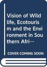 Vision of Wildlife Ecotourism and the Environment in Southern Africa