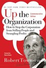Up the Organization How to Stop the Corporation from Stifling People and Strangling Profits
