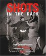 Shots in the Dark: True Crime Pictures