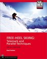 FreeHeel Skiing Telemark and Parallel Techniques for All Conditions