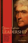 Thomas Jefferson on Leadership Executive Lessons From his Life and Letters