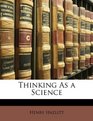 Thinking As a Science
