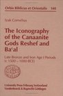 The Iconography of the Canaanite Gods Reshef and Ba'al Late Bronze and Iron Age I Periods