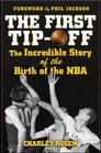 The First TipOff The Incredible Story of the Birth of the NBA