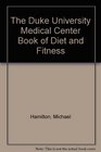 The Duke University Medical Center Book of Diet and Fitness