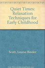 Quiet Times Relaxation Techniques for Early Childhood