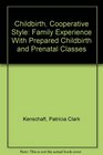 Childbirth Cooperative Style Family Experience With Prepared Childbirth and Prenatal Classes