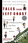Tales from the Left Coast  True Stories of Hollywood Stars and Their Outrageous Politics