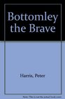 Bottomley the Brave