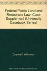 Federal Public Land and Resources Law Case Supplement
