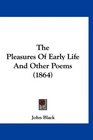 The Pleasures Of Early Life And Other Poems