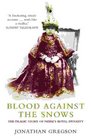 Blood Against the Snows The Tragic Story of Nepal's Royal Dynasty