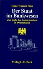 Der Staat im Bankwesen Zur Rolle der Landesbanken in Deutschland