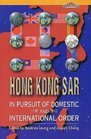 Hong Kong SAR In Pursuit of Domestic and International Order
