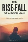 The Rise and Fall of a Poor Man