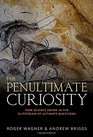 The Penultimate Curiosity How Science Swims in the Slipstream of Ultimate Questions